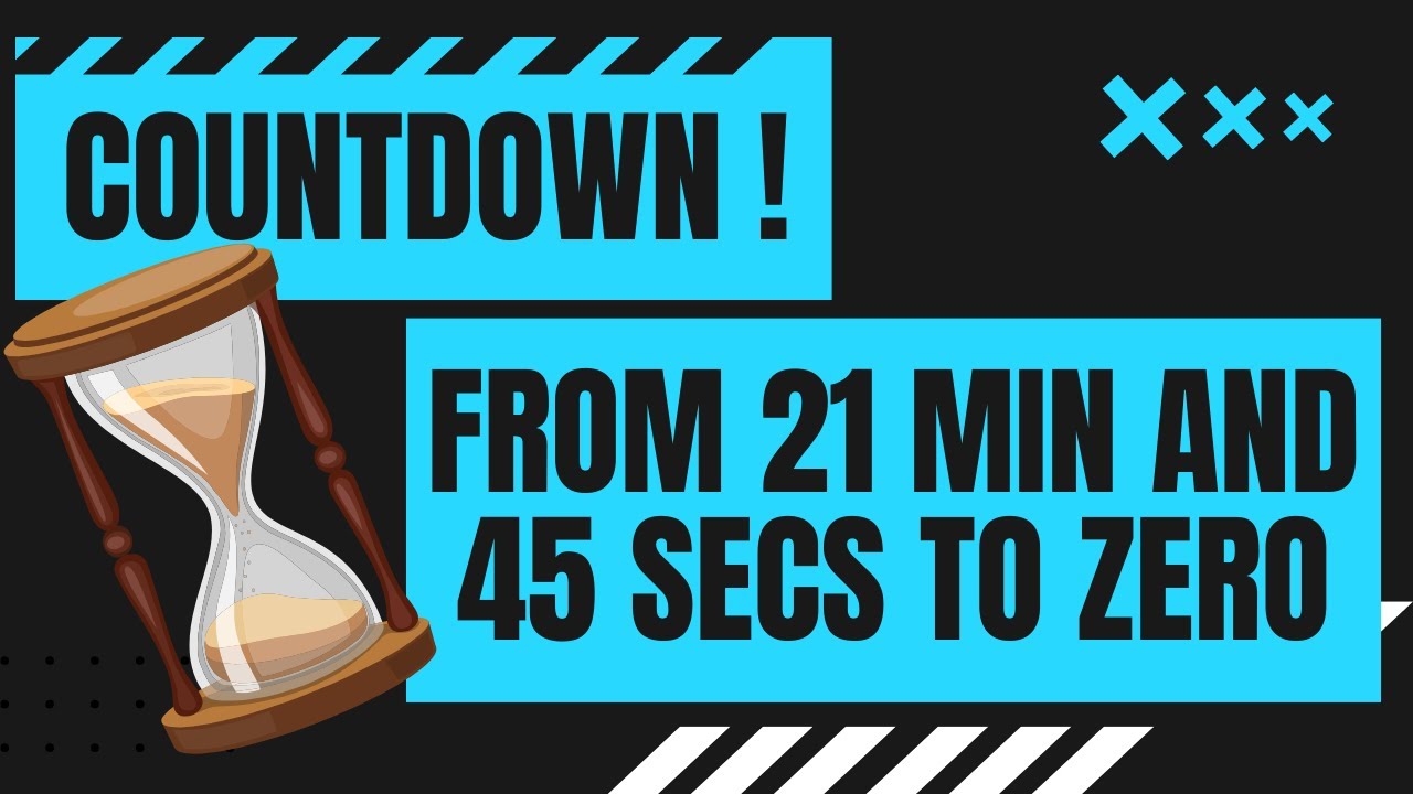 COUNTDOWN from 21 min and 45 secs to zero in minutes and seconds 21' 45 ...