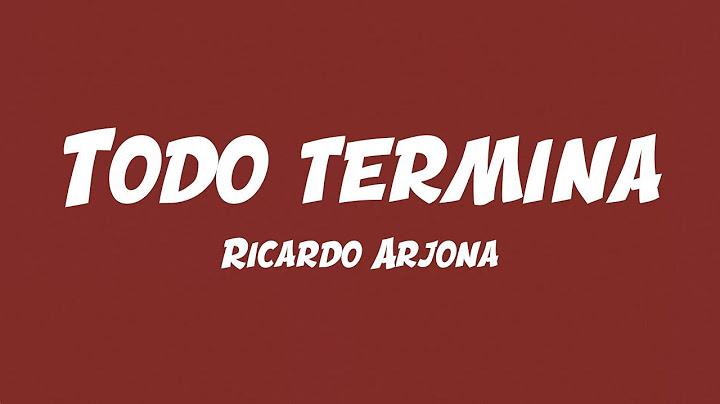 Ricardo Arjona - Todo Termina (Lyric Video)