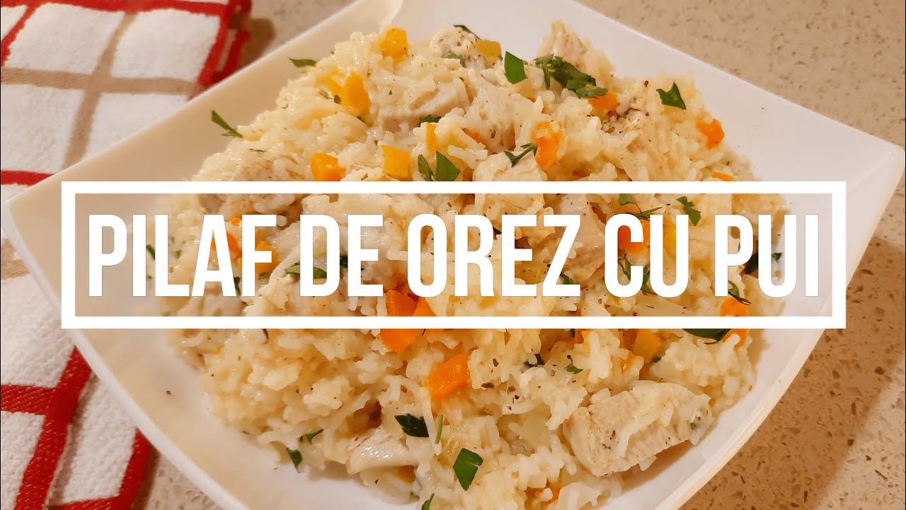 Pilaf de Orez cu Pui Reteta Delicioasa de Pilaf de Orez cu Piept de Pui YouTube