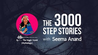 The Magic Vomit (Mythology) | Ep. 1 - The 3000 Step Stories | Seema Anand