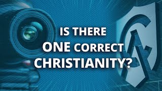 Is There One Correct Christianity?