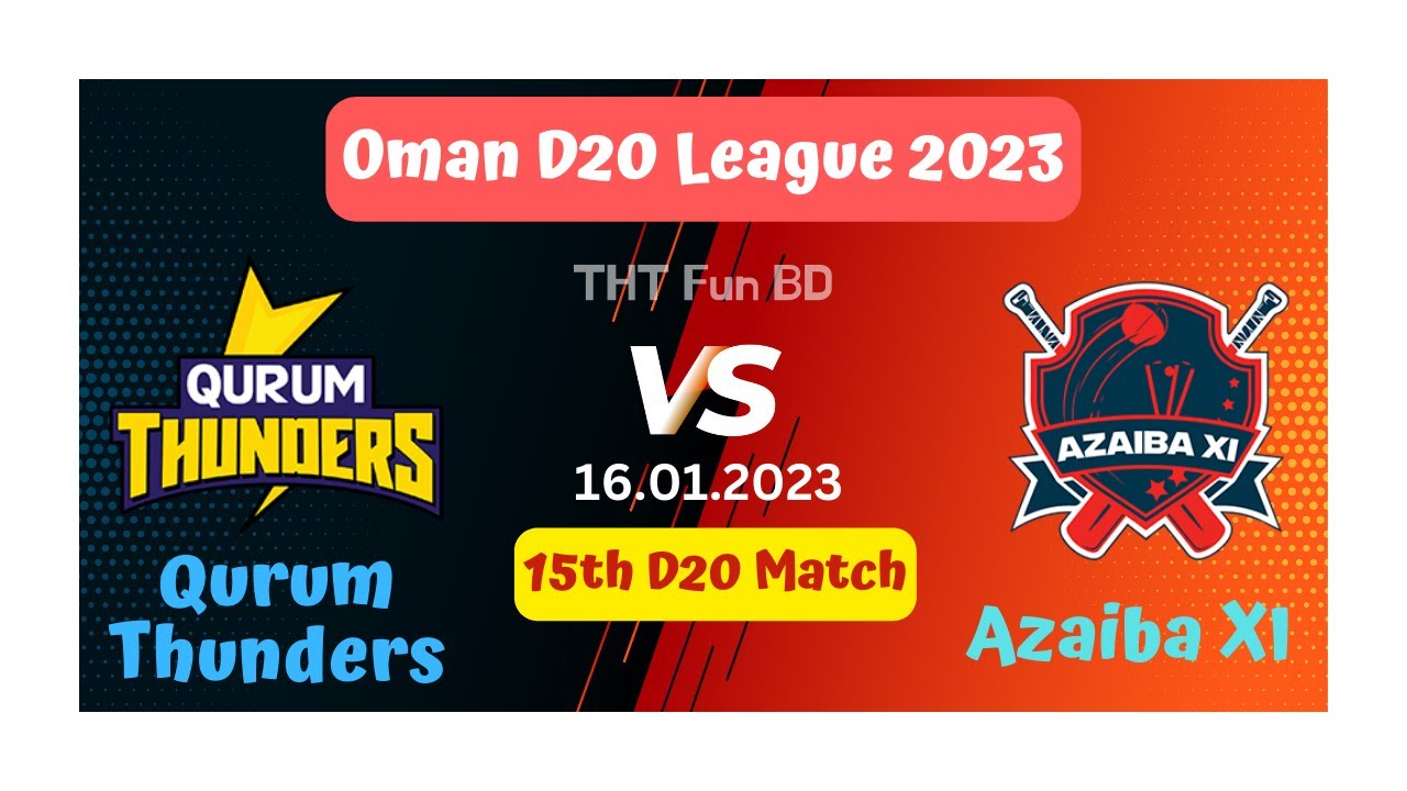 Qurum Thunders vs Azaiba XI, Oman D20 League Live Score Streaming