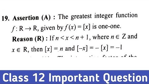 Assertion(A): The greatest integer function f:R→R given by f(x)= [x] is one one
