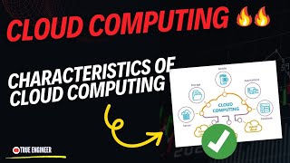 Characteristics of Cloud Computing | Cloud Computing Complete Course | True Engineer