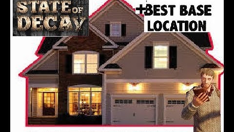 State of Decay - Moving House tutorial (Good Home location)