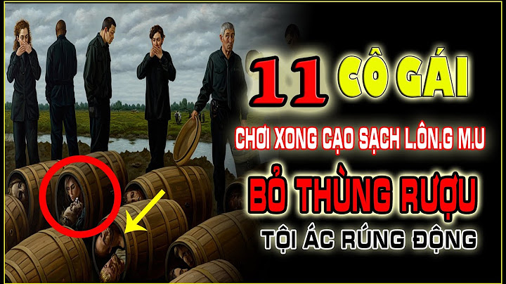 Giải Mã Kỳ Án #25: 🔥11 CÔ GÁI CHƠI XONG cạo sạch L.Ô.N.G M.U bỏ thùng rượu - Rúng Động #giaimakyan