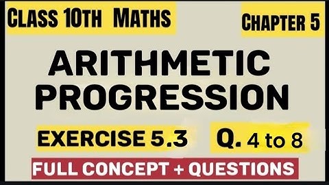 Class 10th Maths Chapter 5 | Arithmetic Progression | Exercise 5.3 | Q. 4 to 8  | NCERT Solutions 