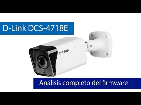 Análisis del firmware D-Link DCS-4718E, una cámara IP profesional con resolución 4K