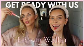 GET READY WITH US | Lojsan Wallin