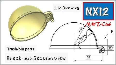 Drawing Tutorial Break-out Section View Lid SIEMENS NX12 Trash bin (4)
