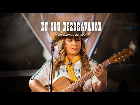 DEISE KELLY - EU SOU DESBRAVADOR com Coral IABC