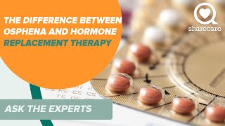 The Difference Between Osphena and Hormone Replacement Therapy  | Ask the Experts | Sharecare