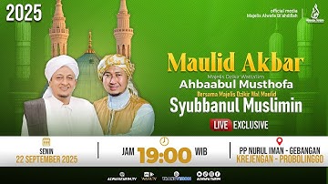 🔴LIVE | MAULID AKBAR MAJELIS AHBAABUL MUSTHOFA FT MAJELIS SYUBBANUL MUSLIMIN 2025