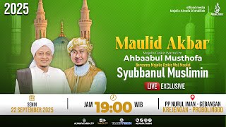 🔴LIVE | MAULID AKBAR MAJELIS AHBAABUL MUSTHOFA FT MAJELIS SYUBBANUL MUSLIMIN 2025