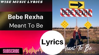 Bebe Rexha - Meant To Be (Lyrics) ft. Florida Georgia Line