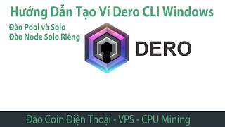 Hướng dẫn tạo Ví, đăng ký ví Dero CLI đào coin Dero qua Pool và Solo, đào Dero Node Solo riêng