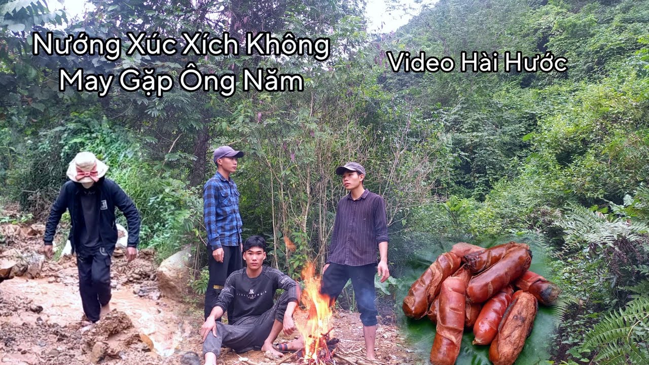 Nướng Xúc Xích Trong Rừng Cùng Văn Thủy Văn An Nhưng Không May Gặp Ông Năm