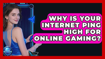 Why Is Your Internet Ping High For Online Gaming? - Blue Button Gaming