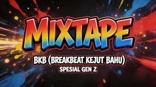 Mixtape Bkb breakbeat Kejut Bahu Spesial Gen Z Terbaru 2026