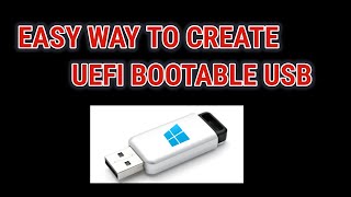 How To Create UEFI Bootable Windows 10 USB Drive -  Easy Way!
