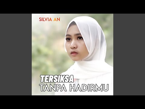 Tersiksa Tanpa Hadirmu - Silvia An