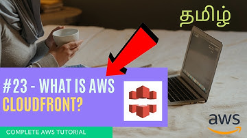#23 | What is AWS CloudFront | Cloud computing in Tamil | AWS