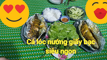 Cá lóc nướng giấy bạc siêu ngon.Grilled snakehead fish super delicious