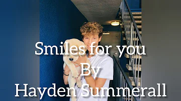 Smiles for you(lyrics) by Hayden Summerall