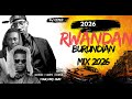 Rwanda Burundi Mix 2026 Trending Rwandan And Burundian Songs DJ Nonstop Party Mix Rwanda Burundi Mix 2026 Trending Rwandan And Burundian Songs DJ Nonstop Party Mix