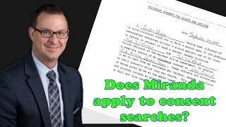 Ep. #11: Does Miranda Apply to Consent Searches?