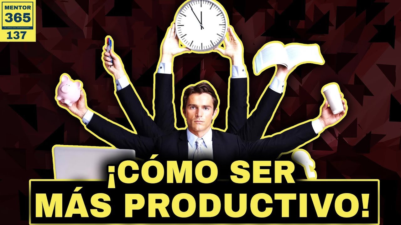 El secreto para aumentar tu productividad - #137 - MENTOR365 - YouTube
