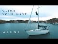 Climb your mast Alone!