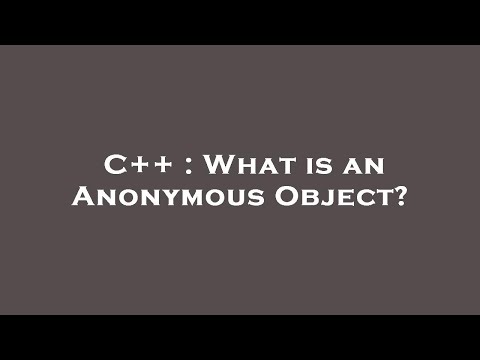 C++ : What is an Anonymous Object?