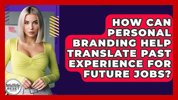 How Can Personal Branding Help Translate Past Experience For Future Jobs? - Midlife Reset Coach