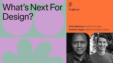 Figbrew: What’s Next for Design? With Kevin Bethune (dreams • design + life) | Figma