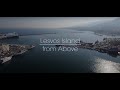 Lesvos from Above / Η Λέσβος από ψηλά / Drone View