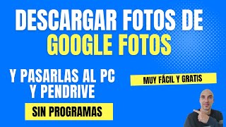 Descargar Fotos de Google Fotos y guardarlas en PC y Pendrive - Muy fácil