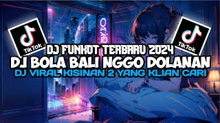 DJ BOLA BALI NGGO DOLANAN | DJ KISINAN 2 REMIX MENGKANE VIRAL TIKTOK TERBARU 2023 YANG KALIAN CARI❗❗