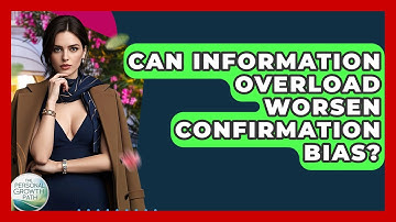 Can Information Overload Worsen Confirmation Bias? - The Personal Growth Path