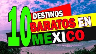 10 Affordable Destinations to Travel in Mexico
