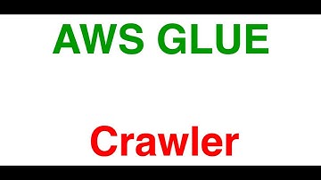 AWS Glue Crawler and its Configuration