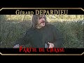 Gérard DEPARDIEU - Partie de chasse...