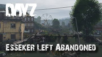 DayZ Esseker  - The Most Beautiful Map That Was Never Finished!