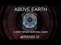 Above earth  a fantastic deep space survival game by midwest games  episode 01
