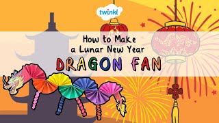 How to Make a Lunar New Year Dragon Fan | Lunar New Year Craft  | Twinkl USA