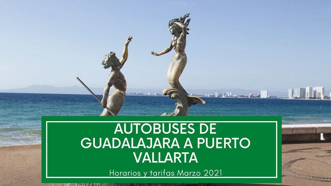 Salidas de autobuses a Puerto Vallarta desde Guadalajara Marzo 2021