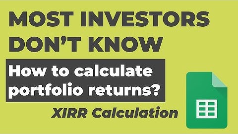 How to calculate portfolio returns using XIRR  - Google sheets example.