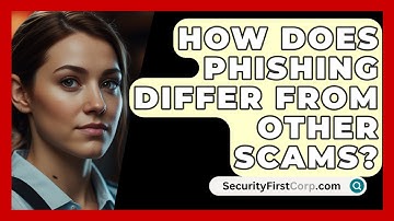 How Does Phishing Differ From Other Scams? - SecurityFirstCorp.com