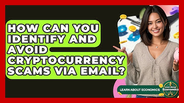 How Can You Identify And Avoid Cryptocurrency Scams Via Email? - Learn About Economics