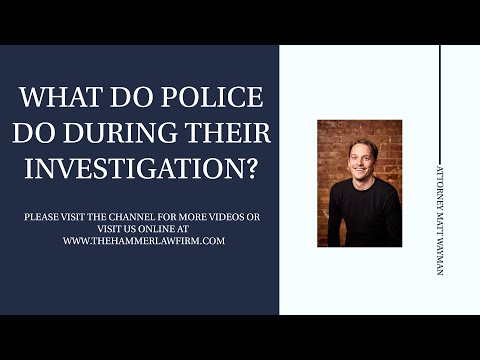 What Do Police do During an Investigation?